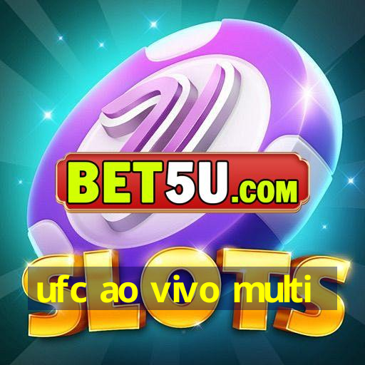 ufc ao vivo multi